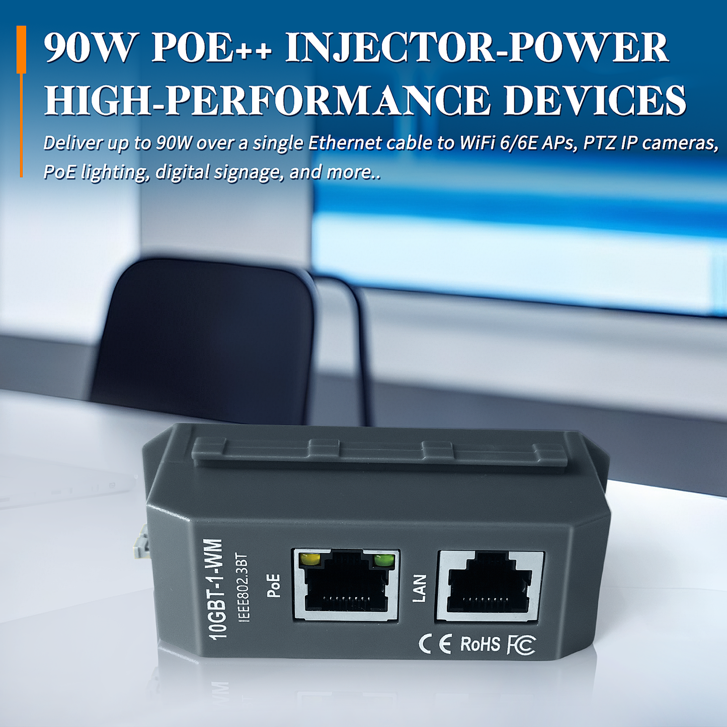 10GBT-1-WM 高速10G PoE++供电注入器高达90W的电力支持,采用智能握手协商机制,符合IEEE 802.3af/at/bt标准,为高清IP摄像头、高端无线AP、LED照明等设备提供高速数据传输与稳定供电